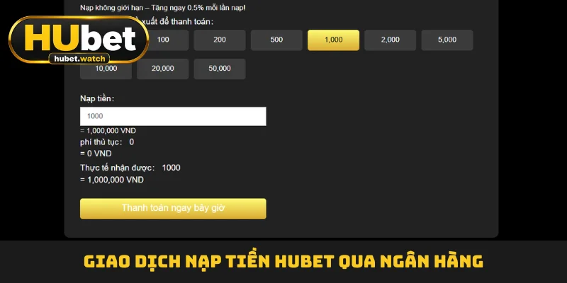 Giao dịch nạp tiền HUBET  qua ngân hàng