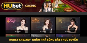 HUBET casino - Khám Phá Sòng Bài Trực Tuyến Đẳng Cấp