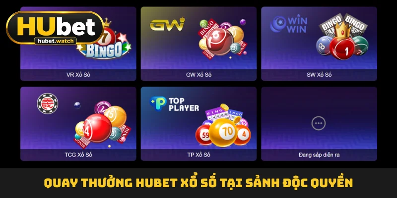 Quay thưởng HUBET Xổ Số tại sảnh độc quyền