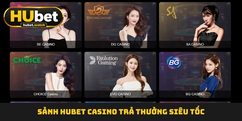 Sảnh HUBET casino trả thưởng siêu tốc