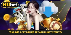 Tải App HUBET  - Sở Hữu Ứng Dụng Di Động Ngay Hôm Nay